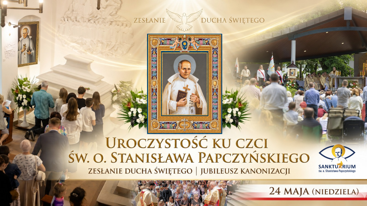 24 maja | Uroczystość ku czci św. o. Stanisława Papczyńskiego | 10-LECIE KANONIZACJI